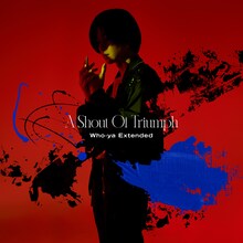 Who-ya Extended「A Shout Of Triumph」配信ジャケット