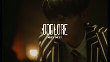 ODDLORE「SKIN DEEP」MVより。