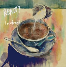 locofrank「READY?」ジャケット