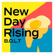B.O.L.T「New Day Rising」配信ジャケット