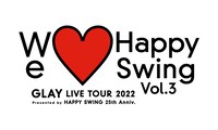 「GLAY LIVE TOUR 2022 ～We♡Happy Swing～ Vol.3 Presented by HAPPY SWING 25th Anniv.」ロゴ