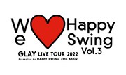 「GLAY LIVE TOUR 2022 ~We♡Happy Swing~ Vol.3 Presented by HAPPY SWING 25th Anniv.」ロゴ