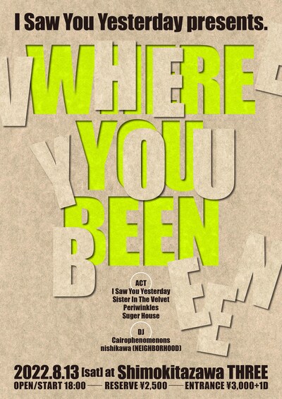 I Saw You Yesterday自主企画「Where you been」フライヤー