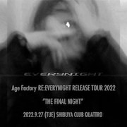 「Age Factory RE:EVERYNIGHT RELEASE TOUR 2022 THE FINAL NIGHT」告知ビジュアル