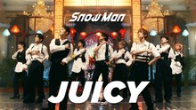Snow Man｢JUICY｣MV