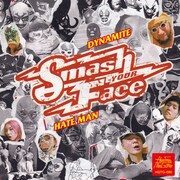 SMASH YOUR FACE「DYNAMITE / HATE MAN」ジャケット