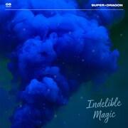 SUPER★DRAGON「Indelible Magic」配信ジャケット