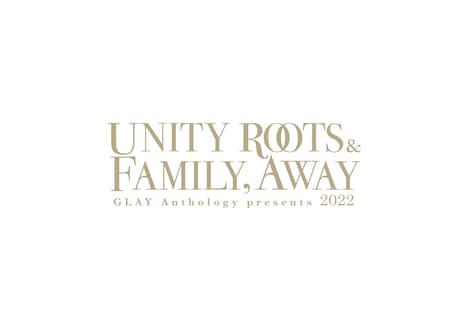 「GLAY Anthology presents -UNITY ROOTS & FAMILY,AWAY 2022-」ロゴ