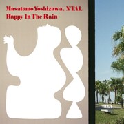 Masatomo Yoshizawa, XTAL「Happy In The Rain」配信ジャケット