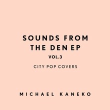 Michael Kaneko「Sounds From The Den EP vol.3: City Pop Covers」配信ジャケット