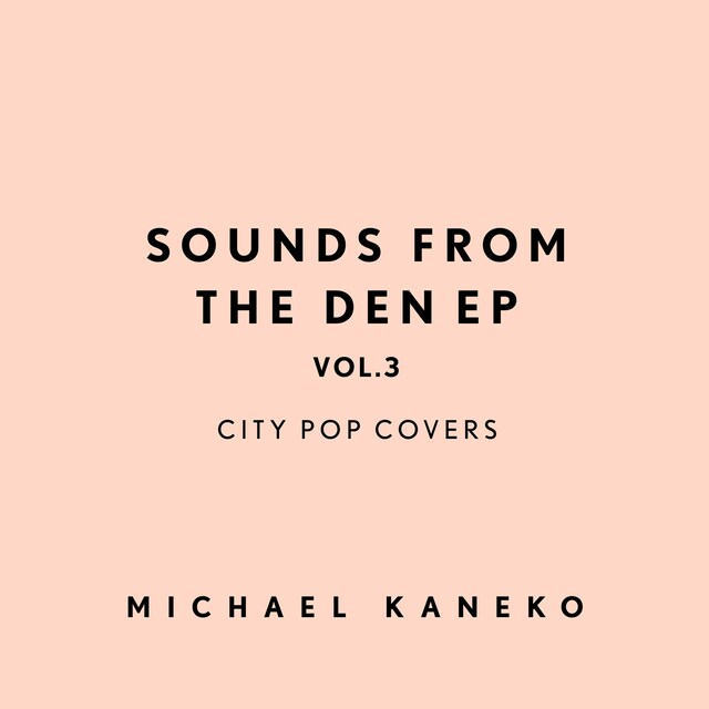 Michael Kaneko「Sounds From The Den EP vol.3: City Pop Covers」配信ジャケット