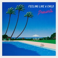 Presents「Feeling Like A Child」ジャケット