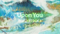 Bialystocks「Upon You【Official Audio】」より。