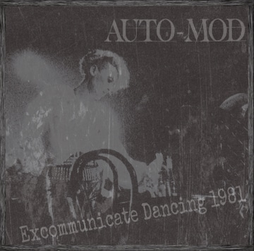 AUTO-MOD「Excommunicate Dancing 1981」ジャケット