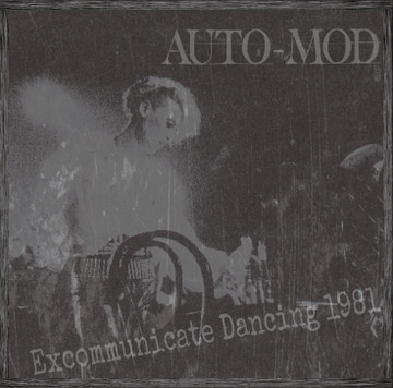 AUTO-MOD「Excommunicate Dancing 1981」ジャケット