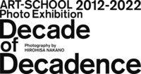 「ART-SCHOOL Photo Exhibition 2012-2022 Decade of Decadence Photography by HIROHISA NAKANO」ロゴ