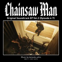 「Chainsaw Man Original Soundtrack EP Vol.2 (Episode 4-7)」配信ジャケット