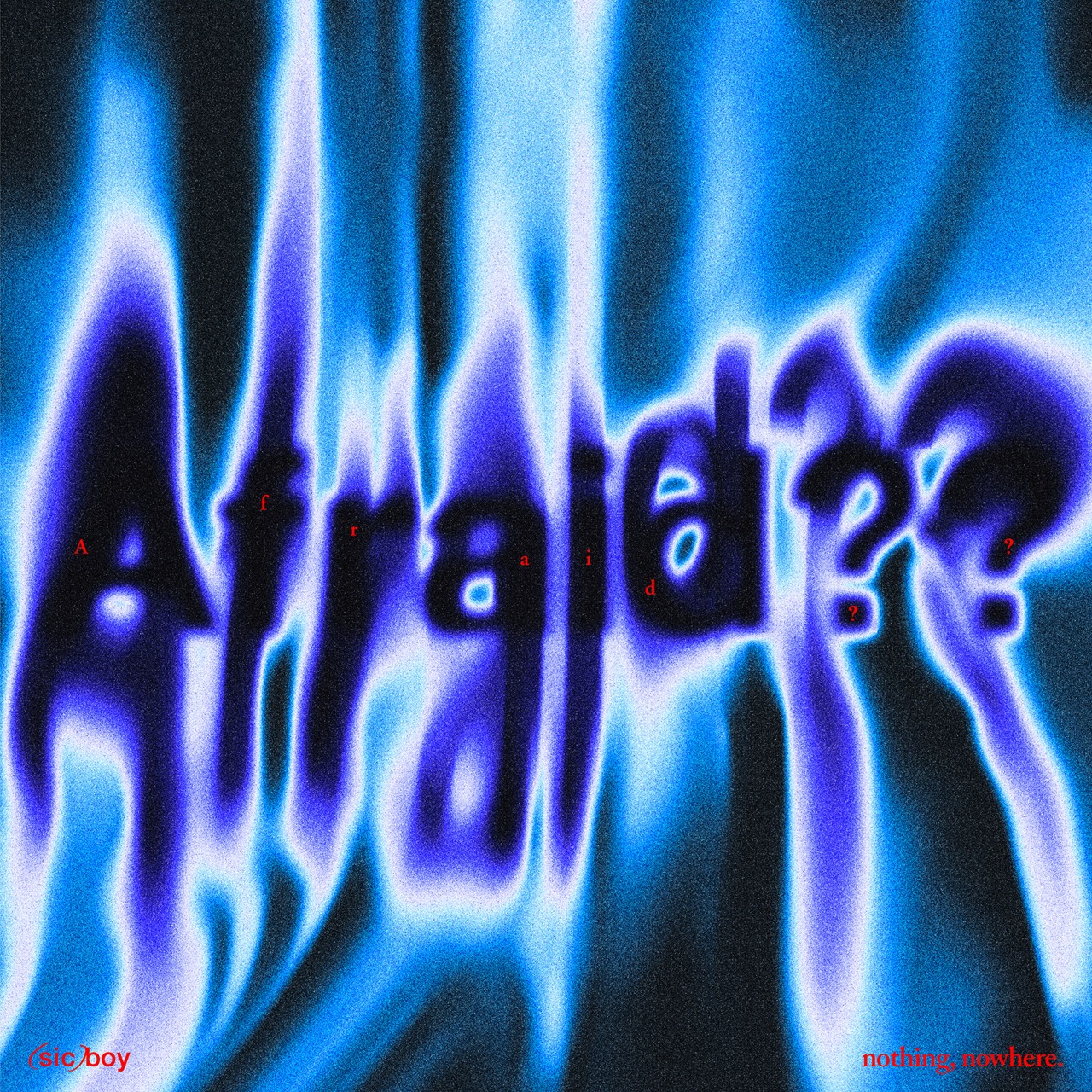 (sic)boy「Afraid?? feat. nothing,nowhere.」配信ジャケット