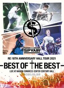 SPYAIR「SPYAIR RE:10TH ANNIVERSARY HALL TOUR 2021 -BEST OF THE BEST-」DVDジャケット