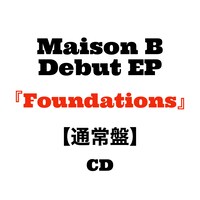 Maison B「Foundations」通常盤告知画像