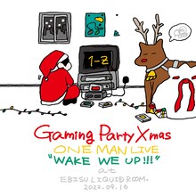 ぜったくん「Gaming Party Xmas - ONEMAN LIVE "WAKE WE UP!!!" at EBISU LIQUIDROOM. 2022.9.16」ジャケット