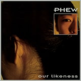 Phew「Our Likeness」ジャケット