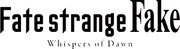 テレビアニメ「Fate/strange Fake -Whispers of Dawn-」ロゴ (c)成田良悟・TYPE-MOON/KADOKAWA/FSFPC