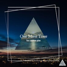 fox capture plan「One More Time」配信ジャケット