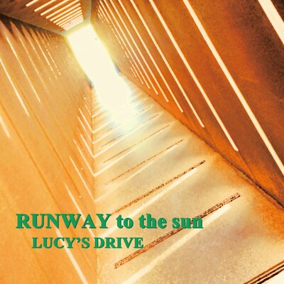 LUCY'S DRIVE「RUNWAY to the sun」ジャケット
