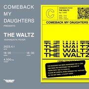 「COMEBACK MY DAUGHTERS ライブ公演『THE WALTZ』」告知画像