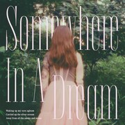 Somewhere「Somewhere In A Dream」