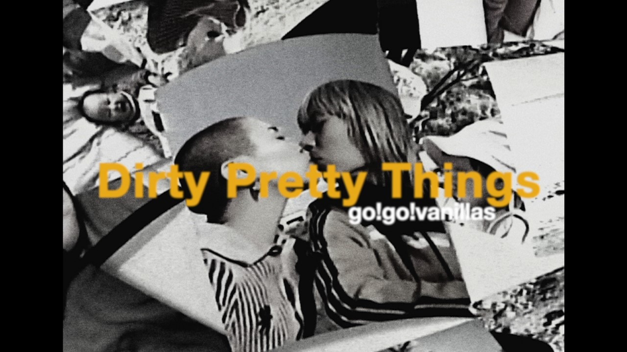 go!go!vanillas「Dirty Pretty Things」ミュージックビデオのサムネイル。