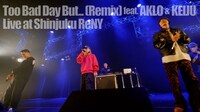 「Too Bad Day But... （Remix）feat. AKLO & KEIJU」Live Videoより。
