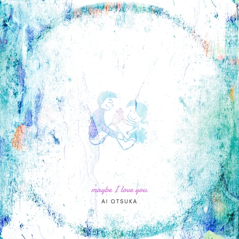 大塚愛「maybe I love you」配信ジャケット
