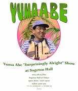 「Yuma Abe "Surprisingly Alright" Show at Sogetsu Hall」告知画像