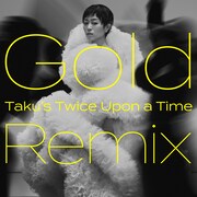 宇多田ヒカル「Gold　～また逢う日まで～（Taku's Twice Upon a Time Remix）」ジャケット