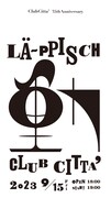 LA-PPISCH「CLUB CITTA' 35th Anniversary レピッシュ～動～」フライヤー