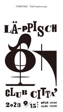 LA-PPISCH「CLUB CITTA' 35th Anniversary レピッシュ～動～」フライヤー
