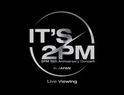 2PMデビュー15周年記念来日公演のライブビューイング決定
