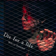 Who-ya Extended「Die for a life」配信ジャケット