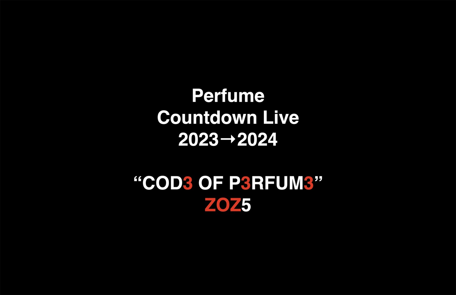「Perfume Countdown Live 2023→2024 “COD3 OF P3RFUM3” ZOZ5」告知ビジュアル