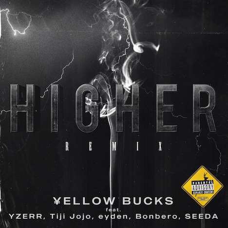 ¥ellow Bucks「Higher(Remix)
Feat. YZERR, Tiji Jojo, eyden, Bonbero, SEEDA」配信ジャケット