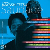 「50th Anniversary Special A Tribute of Hayashi Tetsuji - Saudade -」ジャケット