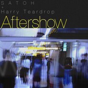 SATOH×Harry Teardrop「Aftershow」配信ジャケット