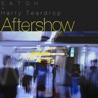 SATOH×Harry Teardrop「Aftershow」配信ジャケット