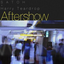 SATOH×Harry Teardrop「Aftershow」配信ジャケット
