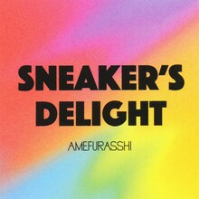 AMEFURASSHI「Sneaker's Delight（AMEFURASSHI version）」配信ジャケット