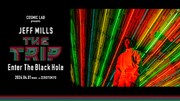 「COSMIC LAB presents JEFF MILLS『THE TRIP -Enter The Black Hole-』」ビジュアル