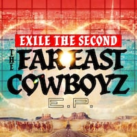 EXILE THE SECOND「THE FAR EAST COWBOYZ E.P.」ジャケット