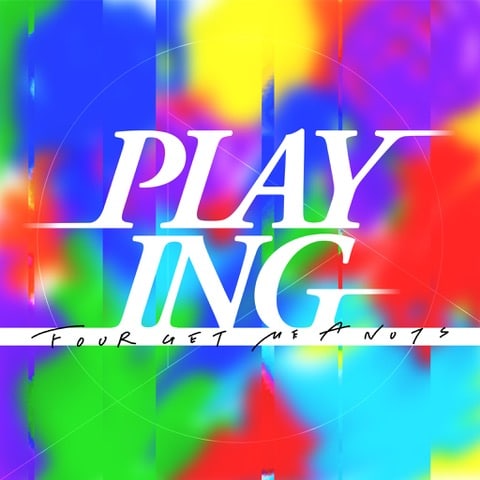 FOUR GET ME A NOTS「Playing」配信ジャケット